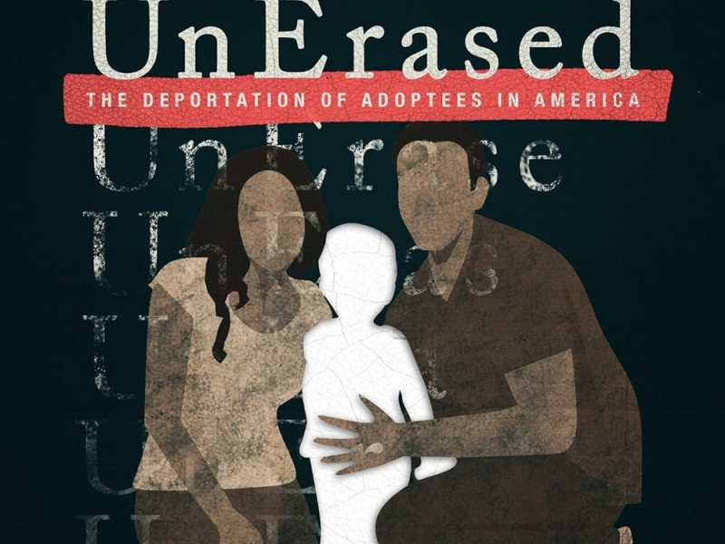 UnErased: The Deportation of Adoptees in&nbsp;America