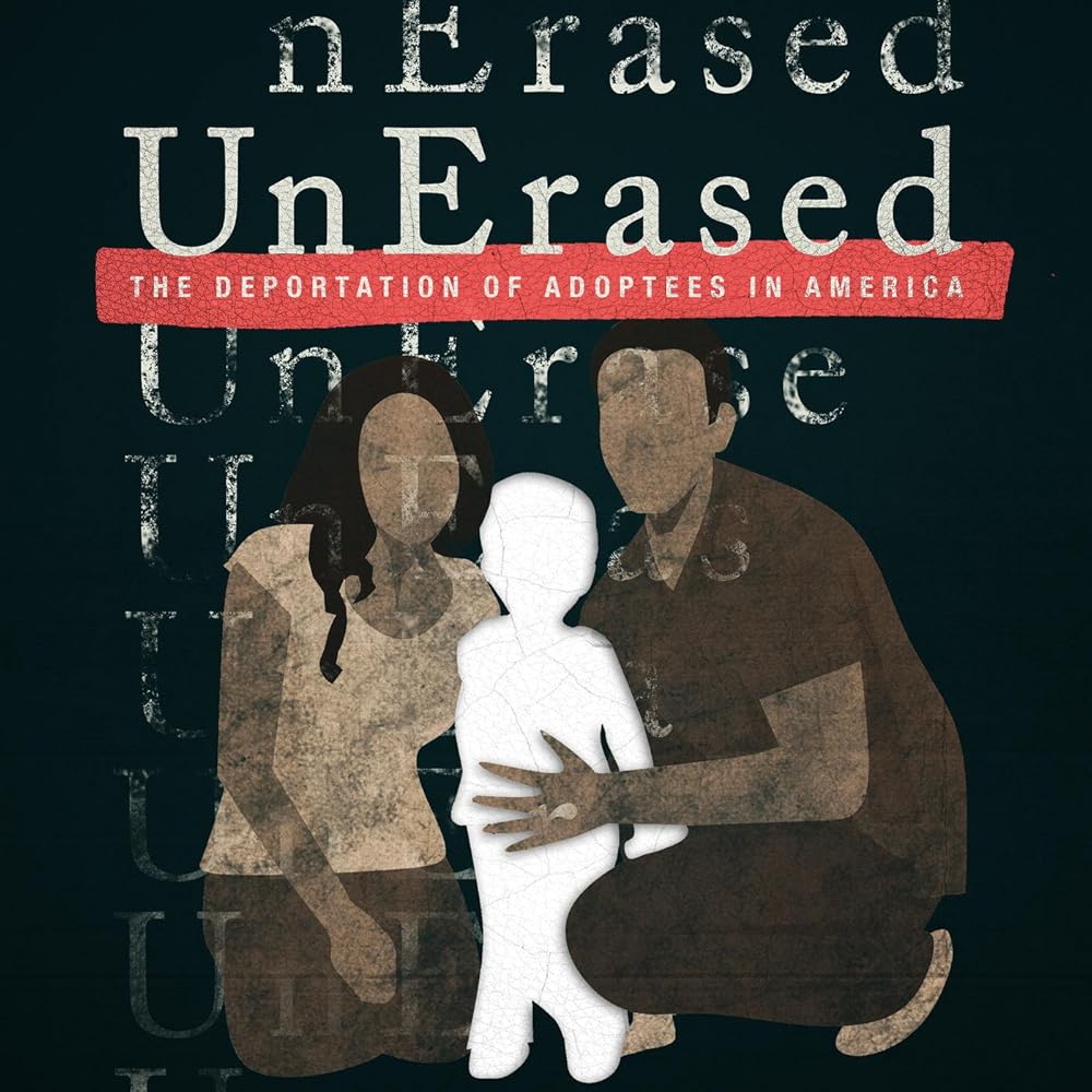 UnErased: The Deportation of Adoptees in&nbsp;America